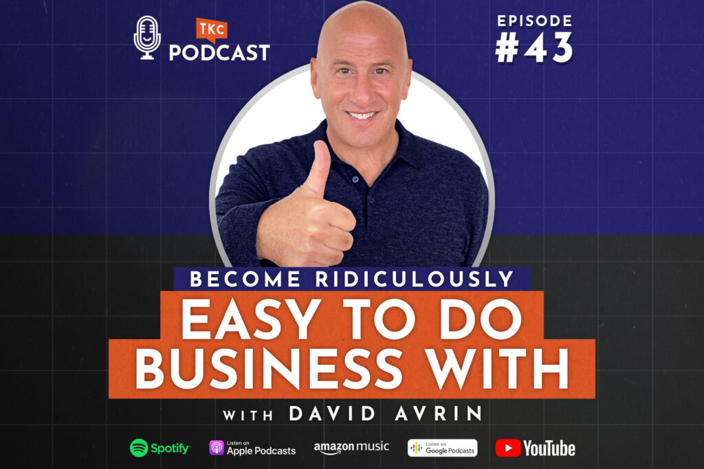 Become Ridiculously Easy to Do Business With 🤝 with David Avrin
