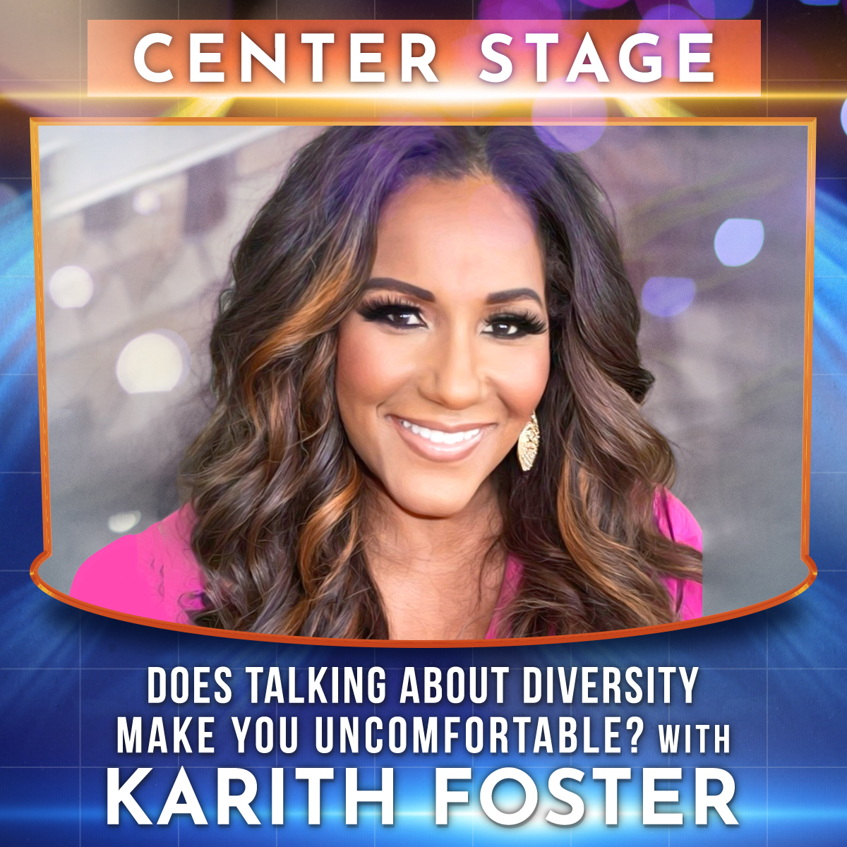 Does Talking About Diversity Make You Uncomfortable? ? Center Stage with Karith Foster