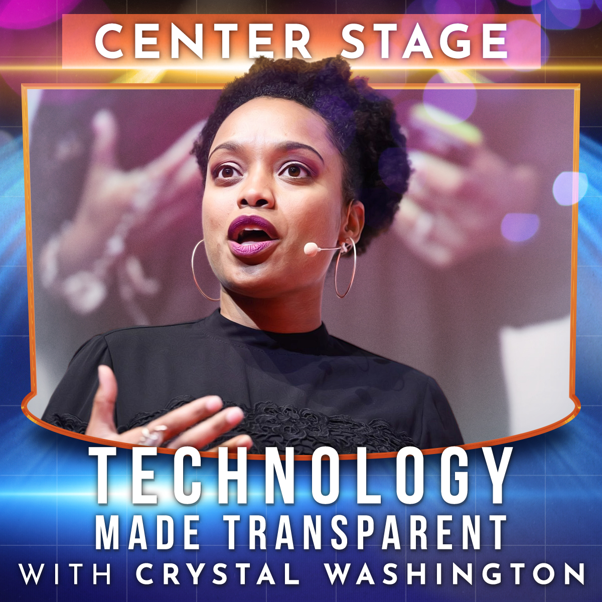 Technology Made Transparent - Center Stage with Crystal Washington